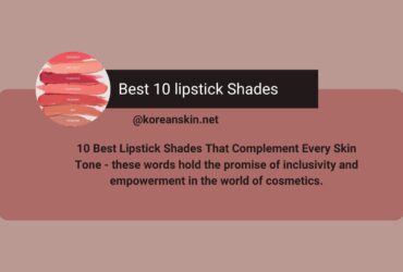 10 Best Lipstick Shades That Complement Every Skin Tone