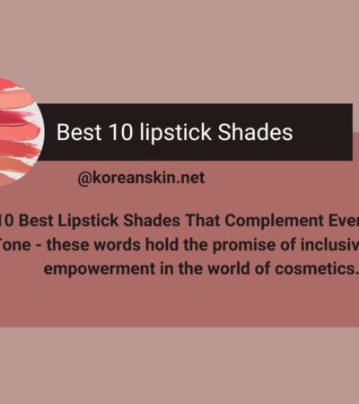 10 Best Lipstick Shades That Complement Every Skin Tone